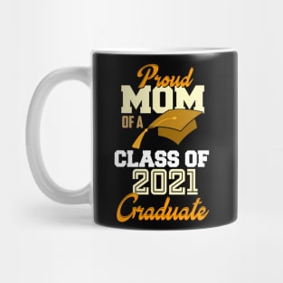 proud mom of a class of 2021 graduate Mug